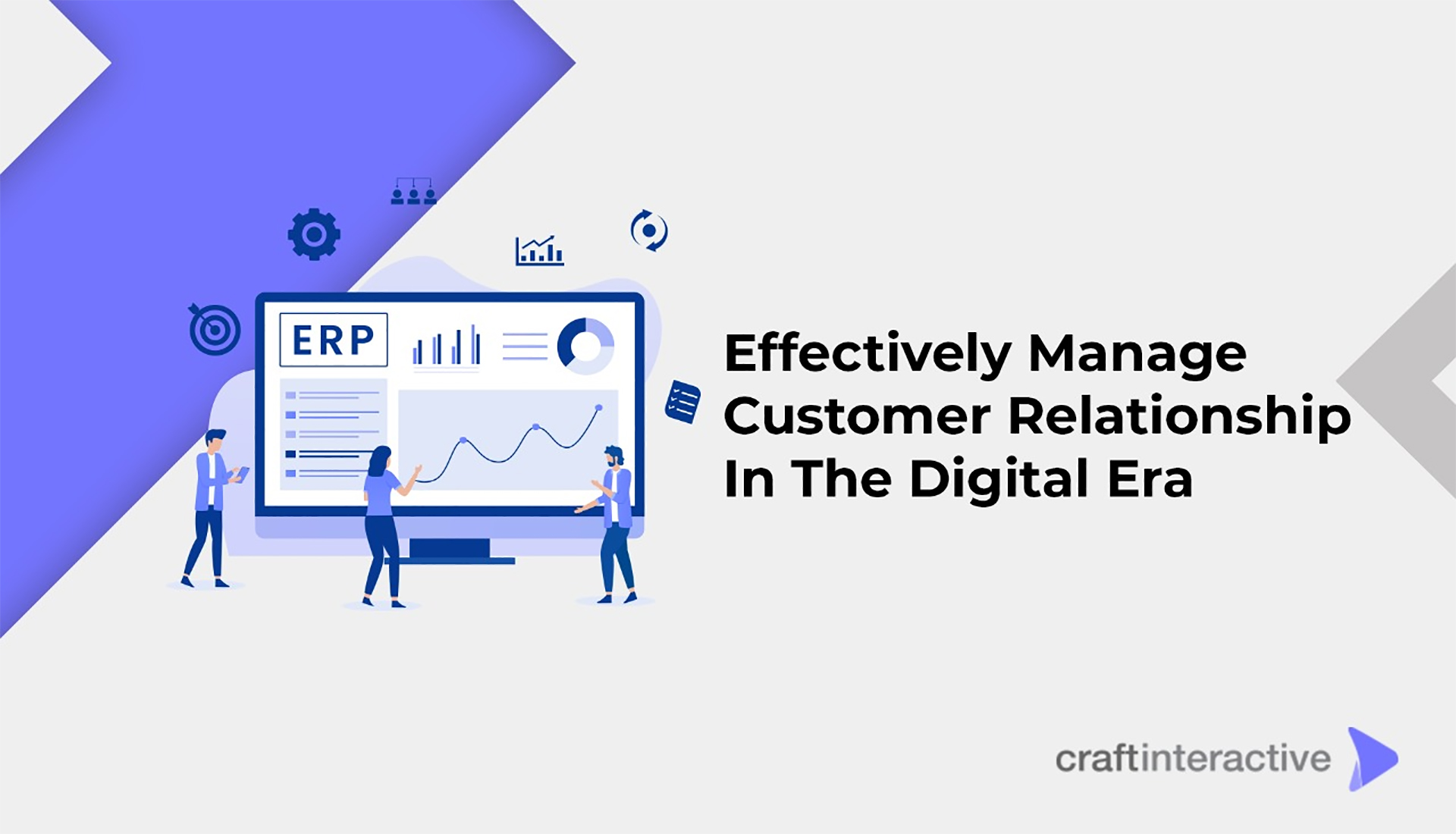 The Right Way to Effectively Manage Customer Relationship in the Digital Era 